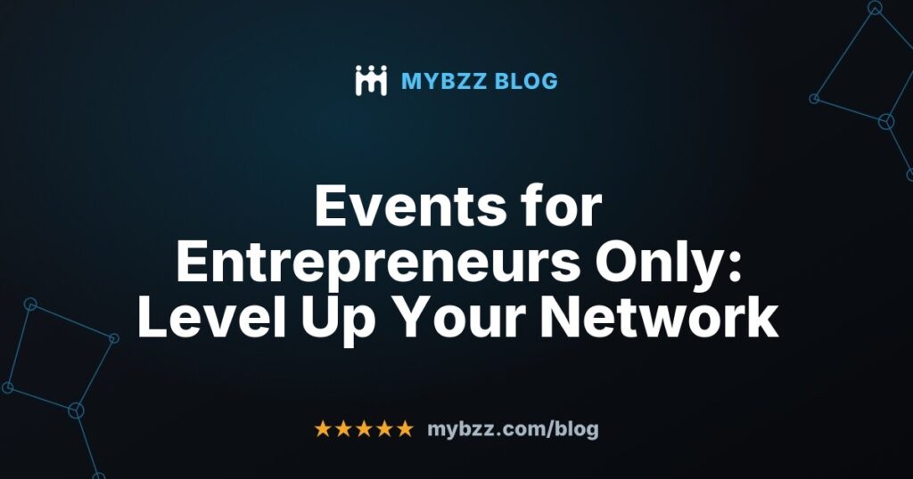 Events for Entrepreneurs Only: Level Up Your Network