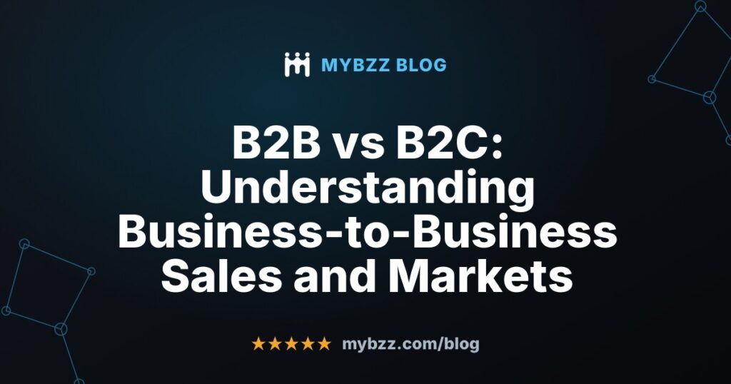 B2B vs B2C: Understanding Business-to-Business Sales and Markets