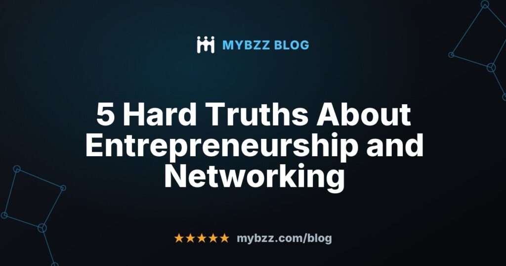 5 Hard Truths About Entrepreneurship and Networking