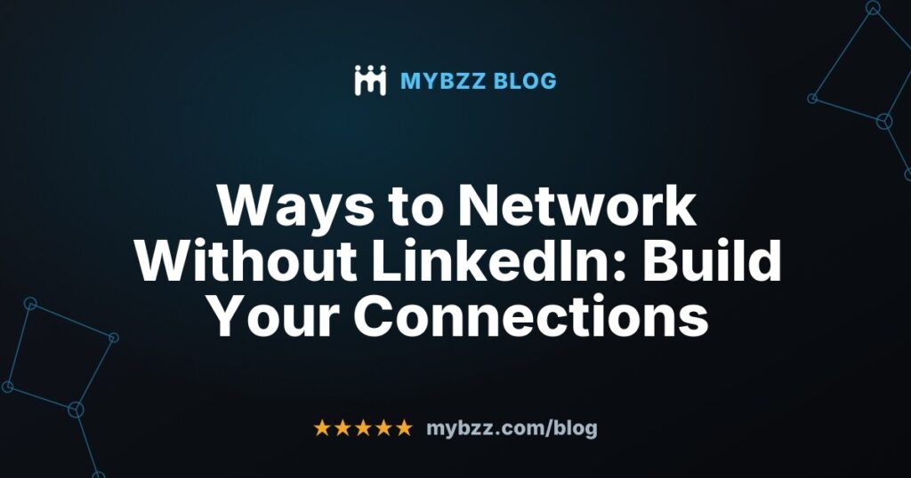 Ways to Network Without LinkedIn: Build Your Connections