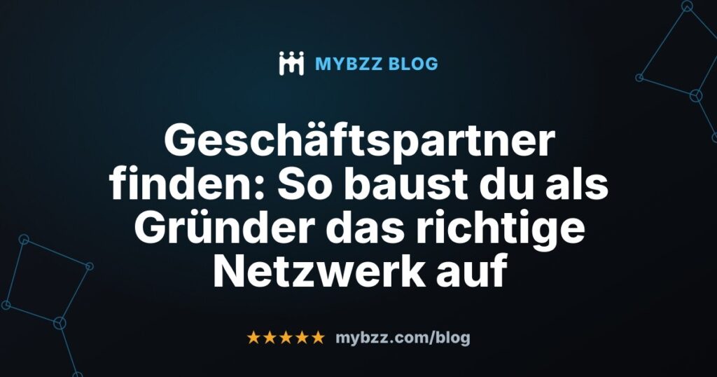Geschäftspartner finden: So baust du als Gründer das richtige Netzwerk auf
