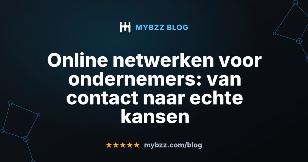 Online netwerken voor ondernemers: van contact naar echte kansen