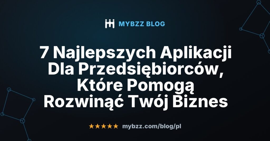 7 Najlepszych Aplikacji Dla Przedsiębiorców, Które Pomogą Rozwinąć Twój Biznes