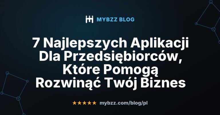 7 Najlepszych Aplikacji Dla Przedsiębiorców, Które Pomogą Rozwinąć Twój Biznes