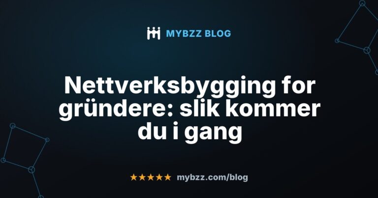 Nettverksbygging for gründere: slik kommer du i gang