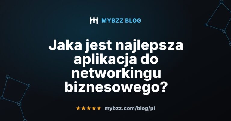 Jaka jest najlepsza aplikacja do networkingu biznesowego?