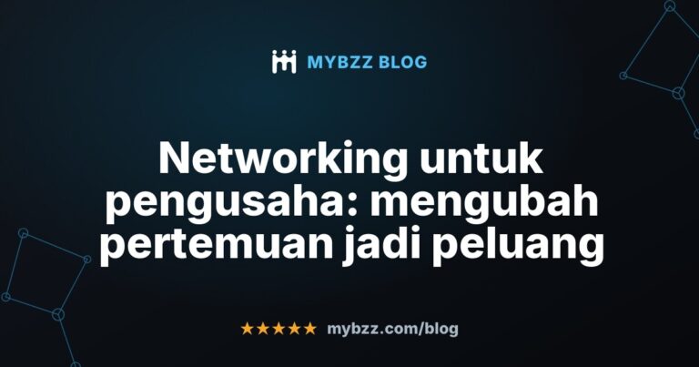 Networking untuk pengusaha: mengubah pertemuan jadi peluang