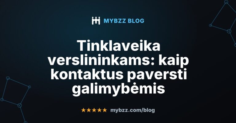 Tinklaveika verslininkams: kaip kontaktus paversti galimybėmis