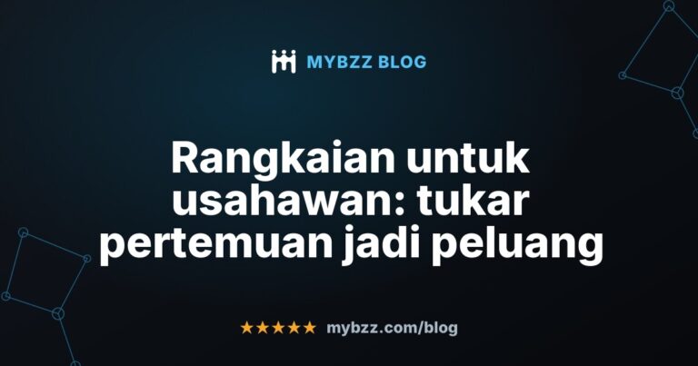 Rangkaian untuk usahawan: tukar pertemuan jadi peluang