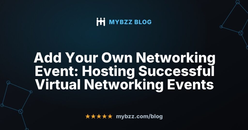 Add Your Own Networking Event: Hosting Successful Virtual Networking Events