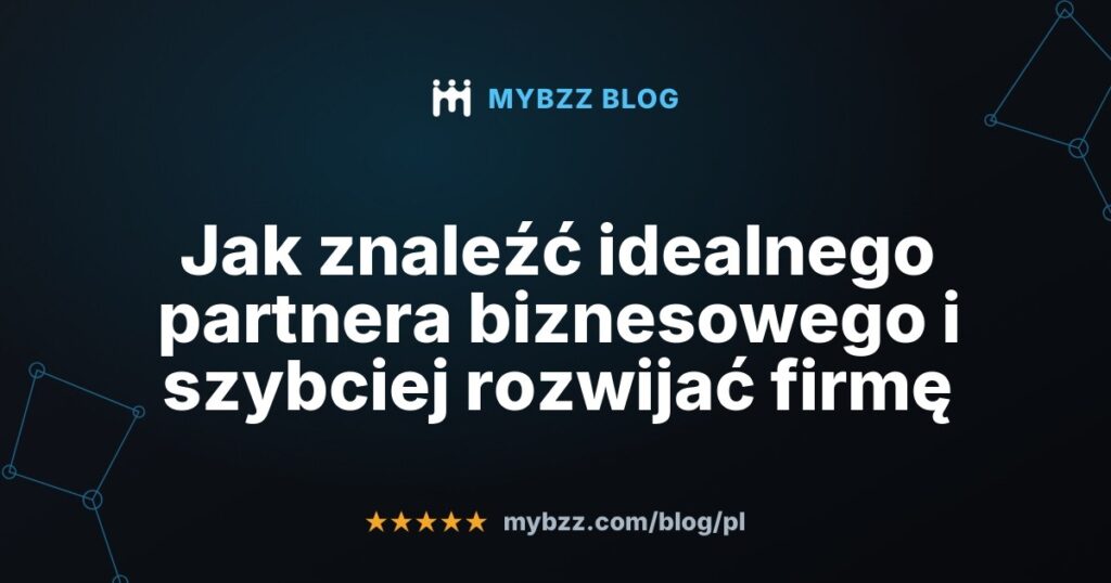 Jak znaleźć idealnego partnera biznesowego i szybciej rozwijać firmę