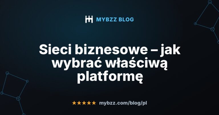 Sieci biznesowe – jak wybrać właściwą platformę