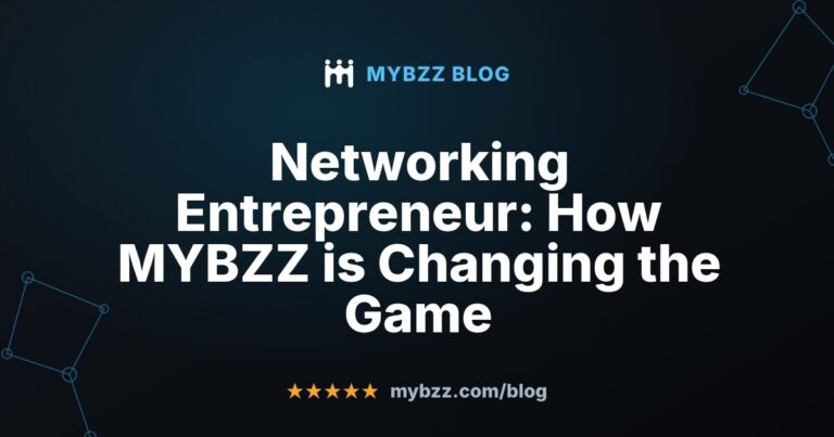Networking Entrepreneur: How MYBZZ is Changing the Game