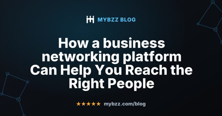 How a business networking platform Can Help You Reach the Right People