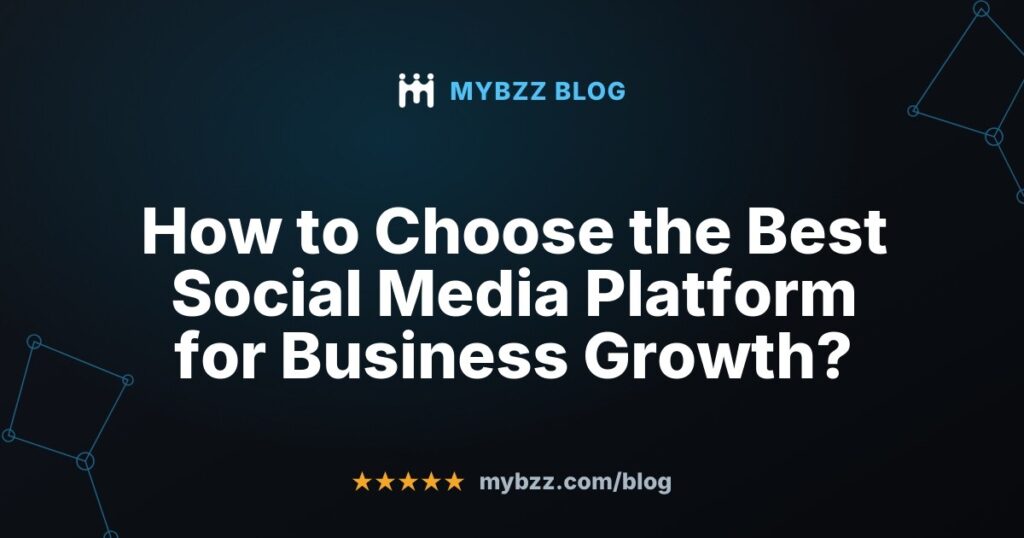 How to Choose the Best Social Media Platform for Business Growth?