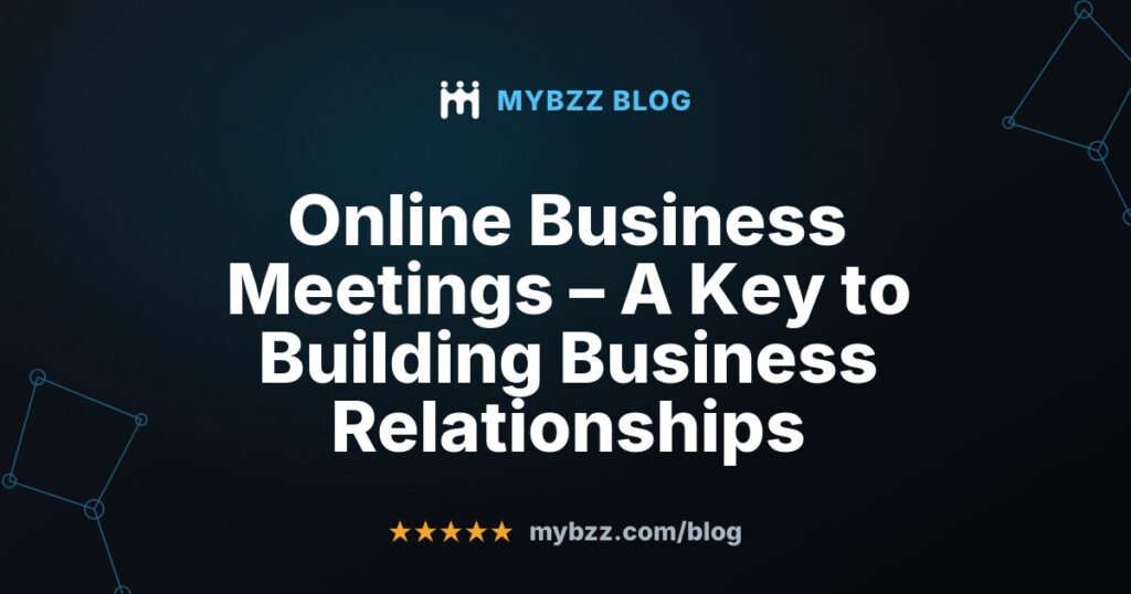 Online Business Meetings – A Key to Building Business Relationships