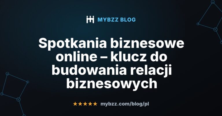 Spotkania biznesowe online – klucz do budowania relacji biznesowych