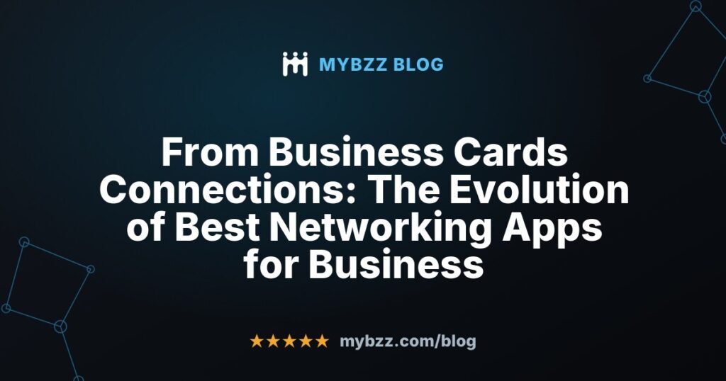 From Business Cards Connections: The Evolution of Best Networking Apps for Business