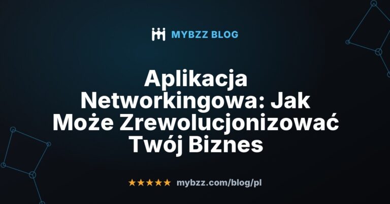 Aplikacja Networkingowa: Jak Może Zrewolucjonizować Twój Biznes