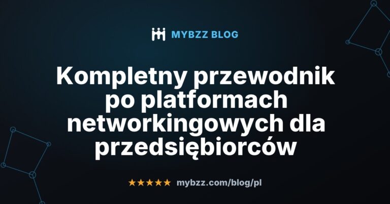 Kompletny przewodnik po platformach networkingowych dla przedsiębiorców