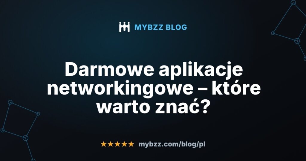 Darmowe aplikacje networkingowe – które warto znać?