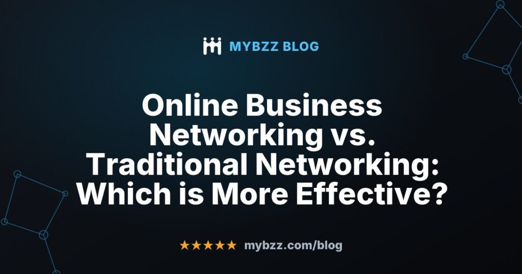 Online Business Networking vs. Traditional Networking: Which is More Effective?