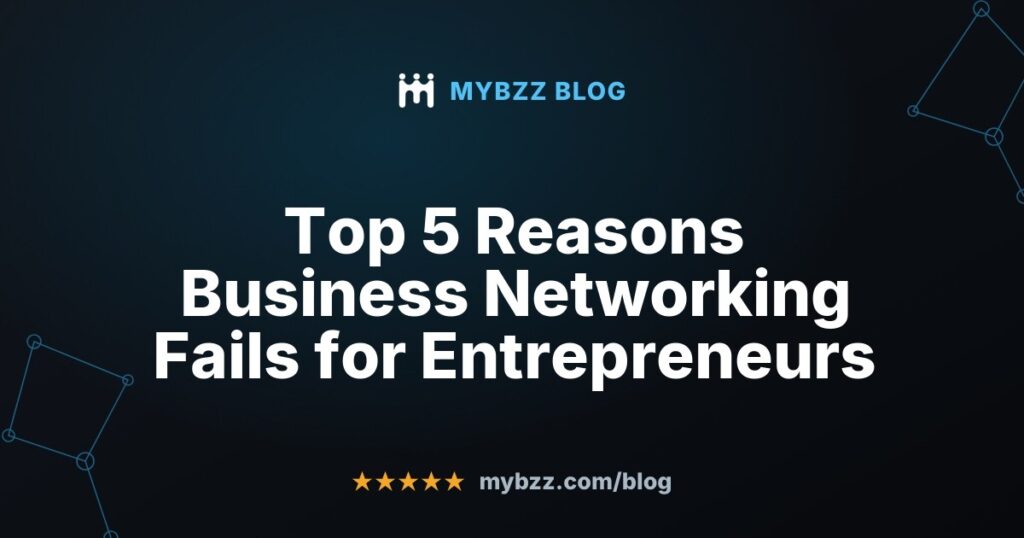 Top 5 Reasons Business Networking Fails for Entrepreneurs