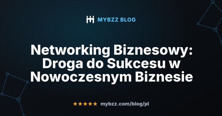 Networking Biznesowy: Droga do Sukcesu w Nowoczesnym Biznesie