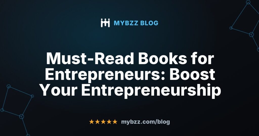 Must-Read Books for Entrepreneurs: Boost Your Entrepreneurship
