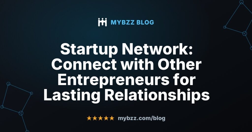 Startup Network: Connect with Other Entrepreneurs for Lasting Relationships