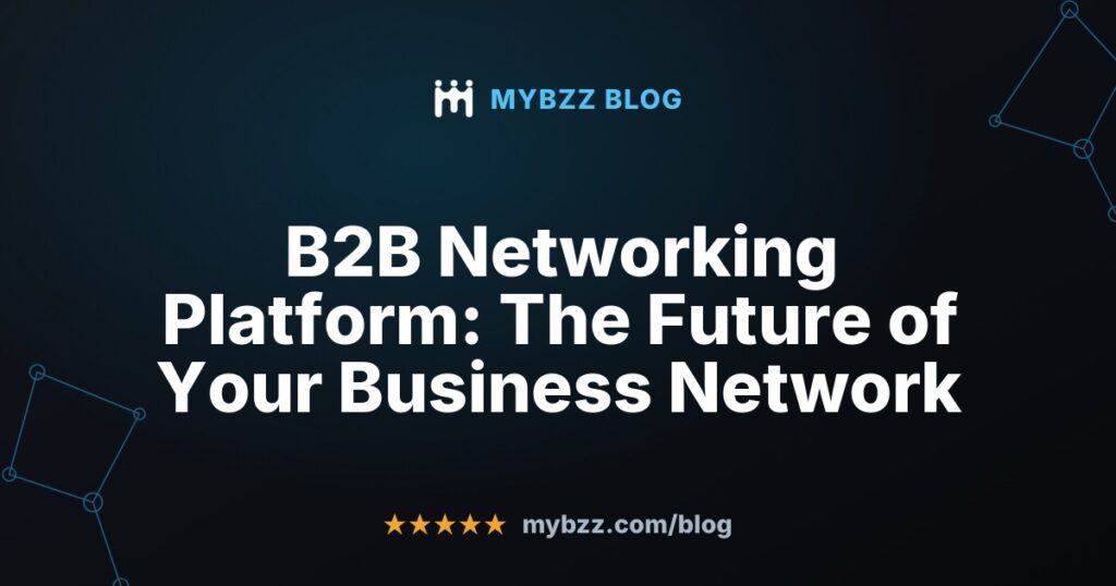 B2B Networking Platform: The Future of Your Business Network