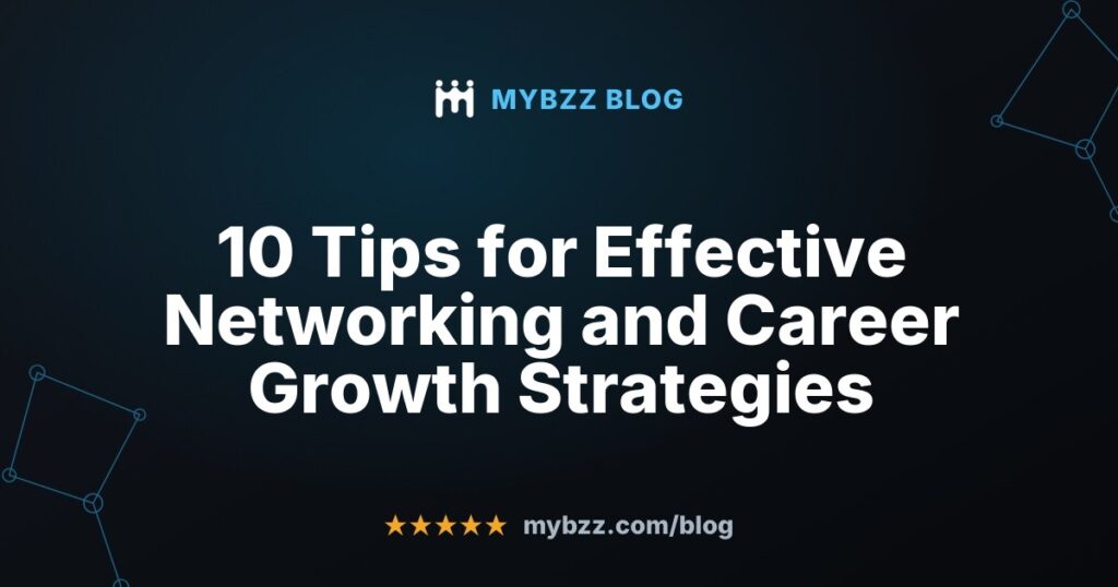 10 Tips for Effective Networking and Career Growth Strategies