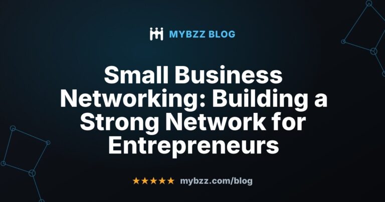 Small Business Networking: Building a Strong Network for Entrepreneurs