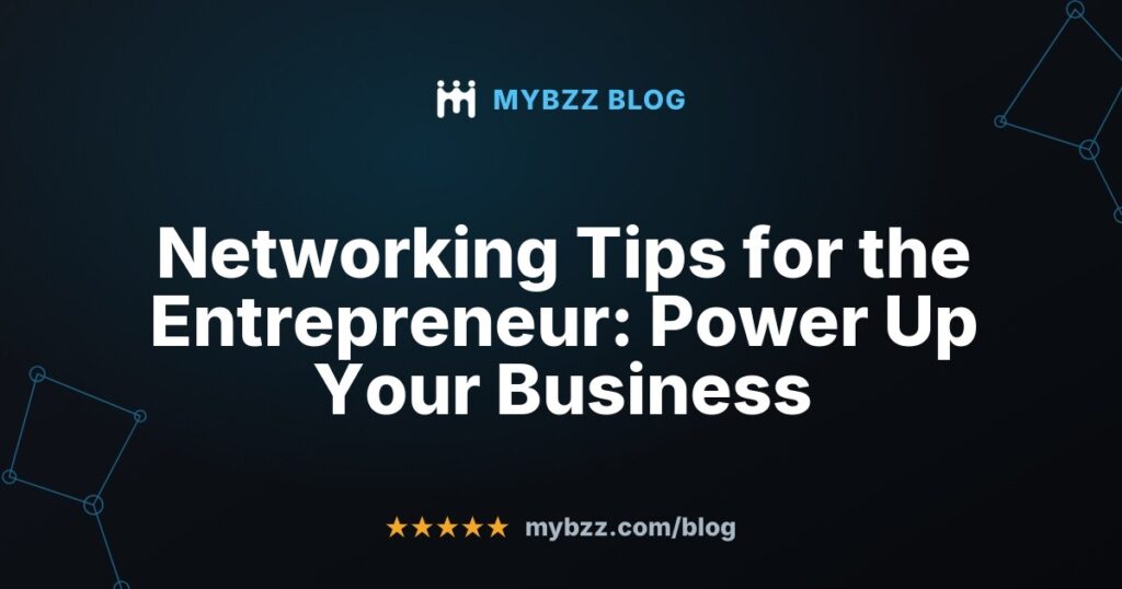 Networking Tips for the Entrepreneur: Power Up Your Business