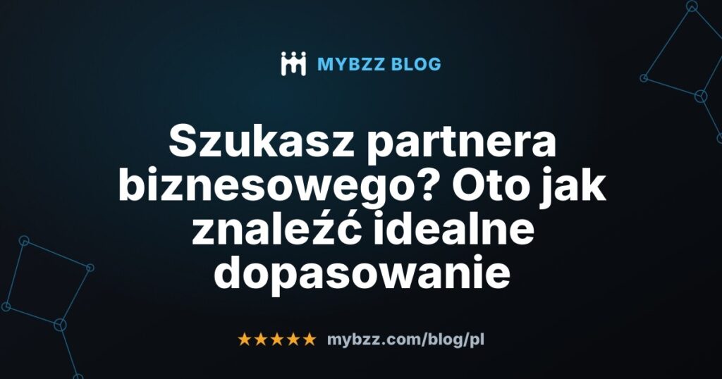 Szukasz partnera biznesowego? Oto jak znaleźć idealne dopasowanie