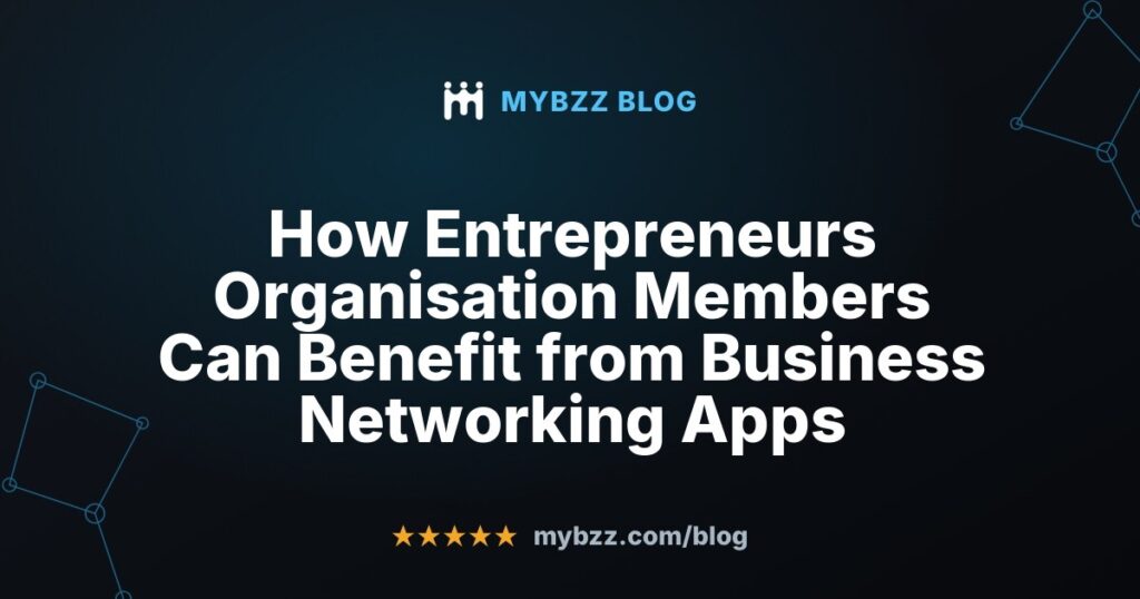 How Entrepreneurs Organisation Members Can Benefit from Business Networking Apps