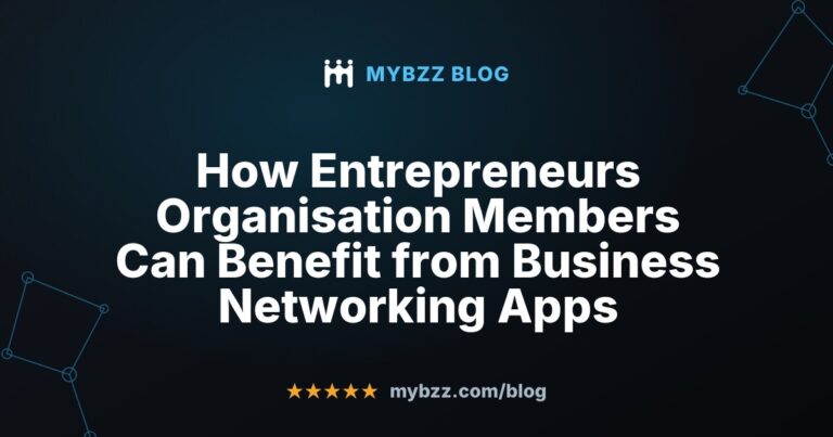 How Entrepreneurs Organisation Members Can Benefit from Business Networking Apps