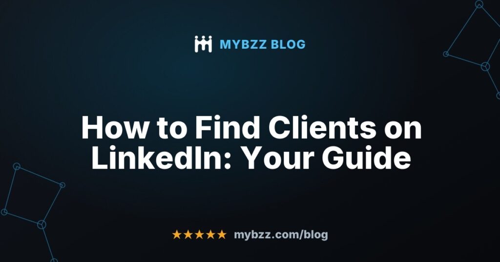 How to Find Clients on LinkedIn: Your Guide