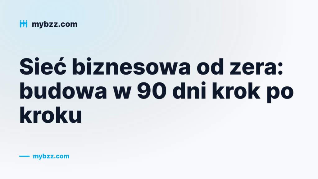 Okładka: plan budowy sieci biznesowej od zera w dziewięćdziesiąt dni
