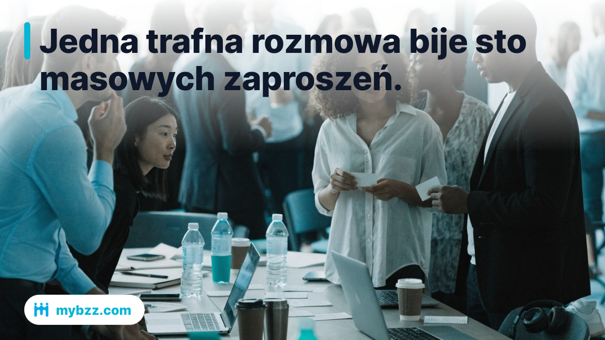 Jedna trafna rozmowa bije sto masowych zaproszeń. - gdzie szukać kontaktów biznesowych