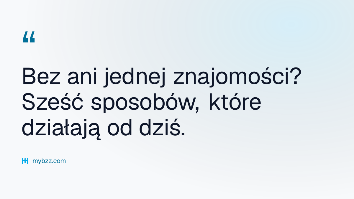 Bez ani jednej znajomości? Sześć sposobów, które działają od dziś. - jak zdobyć kontakty biznesowe