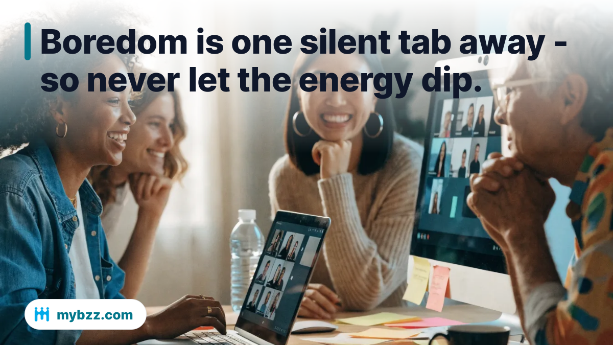 Boredom is one silent tab away - so never let the energy dip. - how to host a virtual networking event