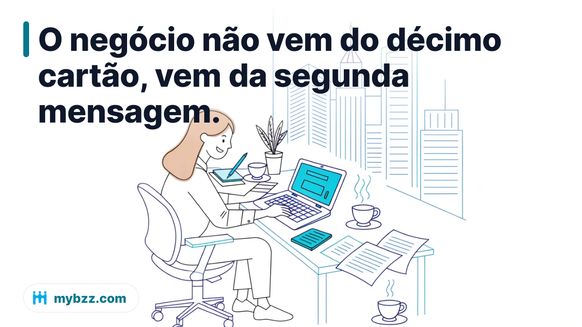 O negócio não vem do décimo cartão, vem da segunda mensagem. - networking through an app