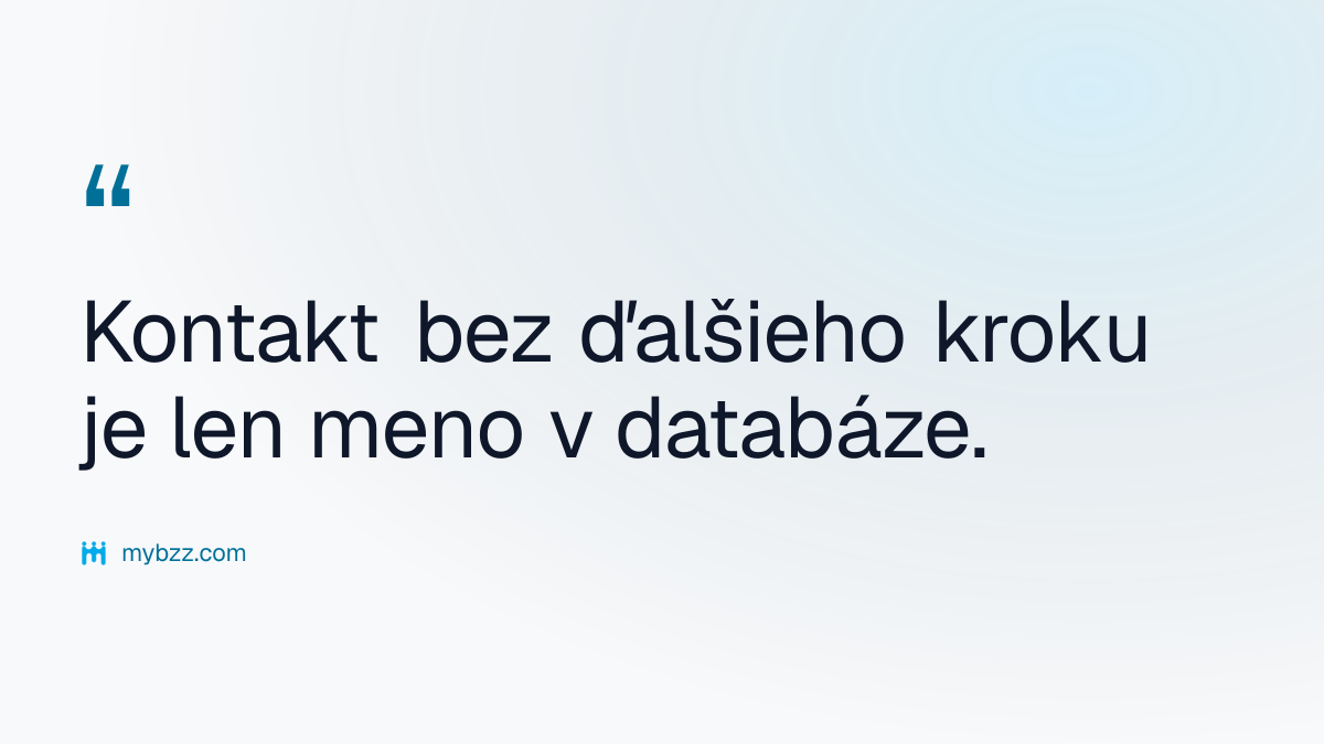 Kontakt bez ďalšieho kroku je len meno v databáze. - webová stránka pre networking