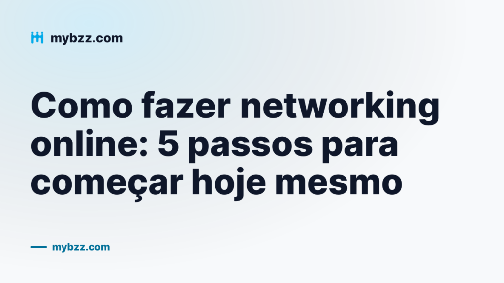 Como fazer networking online: 5 passos para começar hoje mesmo