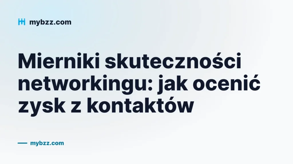 Mierniki skuteczności networkingu: jak ocenić zysk z kontaktów