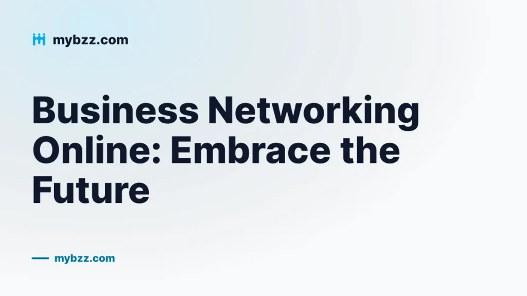 Business Networking Online: Embrace the Future