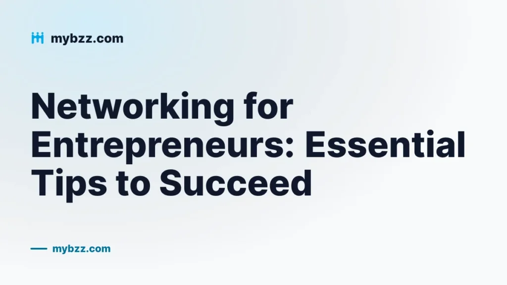 Networking for Entrepreneurs: Essential Tips to Succeed