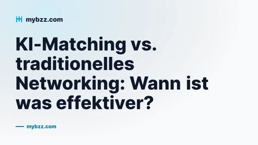 KI-Matching vs. traditionelles Networking: Wann ist was effektiver?