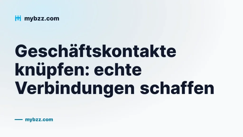 Geschäftskontakte knüpfen: echte Verbindungen schaffen